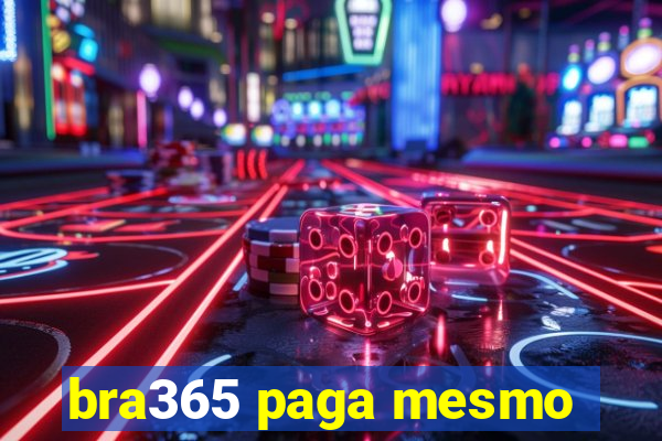 bra365 paga mesmo